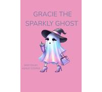 Gracie the Sparkly Ghost: A Sassy Ghost Learns Kindness