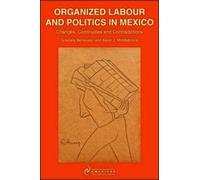 Graciela Bensusan Kevin J. Middle Organized Labour and Politics in M (Tascabile)