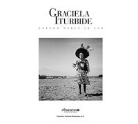 Graciela Iturbide: Cuando habla la luz