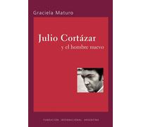 Graciela Maturo Julio Cortazar Y El Hombre Nuevo (00)