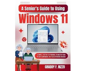 Graddy F Rizzo A Senior's Guide to Using Windows 11 (Tascabile)