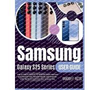 Graddy F Rizzo Samsung Galaxy S25 Series User Guide (Tascabile)