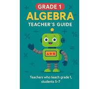 Grade 1: Algebra - Teacher's Guide: Primary Math Mastery Series