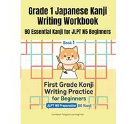 Grade 1 Japanese Kanji Writing Workbook: 80 Essential Kanji for JLPT N5 Beginners: 小学1年生の漢字練習帳（英語の意味つき・80字）| Includes Hiragana & Katakana & Large Kanji Grids