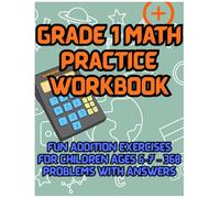 Grade 1 Math Practice Workbook: Fun Addition Exercises for Children Ages 6-7 | 360 Problems with Answers