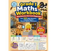 Grade 1 Maths Workbook: Help Detective Dot Catch Magpie Max!: Over 400 Math Questions, Coloring Pages & Museum Mystery Adventures
