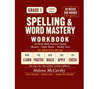 Grade 1 Spelling & Word Mastery Workbook: Canadian Edition: 30-W aily Practice System with Canadian English Spelling, Phonics, Sight Words & Weekly Tests | 300 Words | Answer Key Included