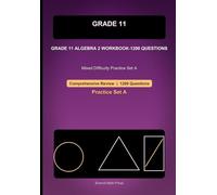 Grade 11 Algebra 2 Comprehensive Workbook: Mixed Difficulty Practice for Polynomials, Radicals, Exponents, Logarithms, and Rational Expressions