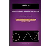 Grade 11 Algebra 2 Comprehensive Workbook-Set B, 1200 Questions: Mixed Difficulty Practice for Polynomials, Radicals, Exponents, Logarithms, and Rational Expressions