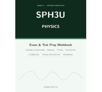 Grade 11 University Physics SPH3U Exam & Test Prep Workbook: Grade 11 Ontario Physics Curriculum | 5 Complete Units with Practice Tests & Full Answer Key, Updated 2026