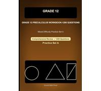 Grade 12 Precalculus Comprehensive Workbook-1200 Questions: Mixed Difficulty Practice for Trigonometry, Complex Numbers, Matrices, Vectors, and Conic Sections
