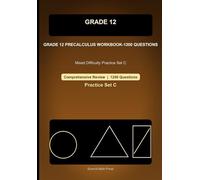 Grade 12 Precalculus Comprehensive Workbook- Set C, 1200 Questions: Mixed Difficulty Practice for Trigonometry, Complex Numbers, Matrices, Vectors, and Conic Sections