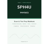 Grade 12 University Physics SPH4U Exam & Test Prep Workbook: Grade 12 Ontario Physics Curriculum | 5 Complete Units with Practice Tests & Full Answer Key, Updated 2026