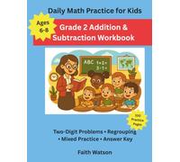 Grade 2 Addition and Subtraction Workbook: 100 Practice Pages with Two-Digit Problems, Regrouping, Borrowing, Mixed Practice, and Answer Key