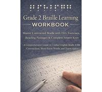 Grade 2 Braille Learning Workbook: Master Contracted Braille with 150+ Exercises, Reading Passages & Complete Answer Keys: A Comprehensive Guide to ... Short-Form Words, and Transcription Practice