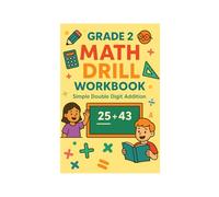 Grade 2 Math Drill Workbook: Simple Double-Digit Addition: A Fun and Structured Practice Book for Building Addition Skills - Ideal for Homeschool and Classroom Use