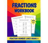 Grade 3 Fractions Workbook: 300 Plus Number Line Exercises to Master Numerators, Denominators, Labeling and Identifying Fractions | Homeschool, Classroom and Extra Math Practice