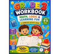 Grade 3 Workbook: Math, Logic & Learning Fun: A Complete Activity Book for Kids Ages 8-9 with Math Practice, Logic Puzzles, Critical Thinking, Mazes, Problem Solving, and Educational Challenges