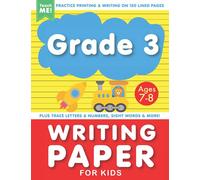 Grade 3 Writing Paper With Lines for Kids Ages 7-8: Practice Printing & Writing on 120 Blank Pages. Plus Trace Letters and Numbers, ABCs and 123s, Sight Words & More.