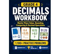 Grade 4 Decimals Workbook: Master Place Value, Comparing, Rounding, Adding & Subtracting Decimals with Structured Practice, Diagnostic Test, Final Mastery Test and Answer Key