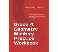 Grade 4 Geometry Mastery Practice Workbook: Mastering Quadrilaterals, Triangles, Symmetry, and 3D Shapes Practice Questions