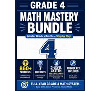 Grade 4 Math Mastery Bundle: Full-Year Math Workbook with 860+ Problems, 7 Core Units, and a Step-by-Step System for Multiplication, Division, Fractions, Decimals & More