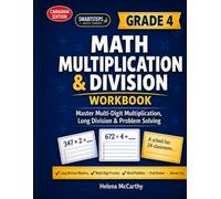 Grade 4 Math Multiplication & Division Workbook: Canadian Edition: Multiplication Fluency, Multi-Digit Multiplication, Long Division, Word Problems & Mixed Operations