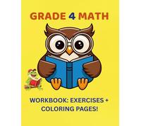 Grade 4 Math Workbook: Exercises + Coloring Pages!: Learn, Solve, and Color Your Way to Math Success!