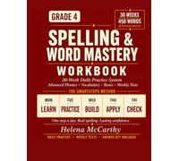 Grade 4 Spelling & Word Mastery Workbook: 30-W aily Practice System with Advanced Phonics, Vocabulary, Greek & Latin Roots, and Weekly Tests | 450 Words | Answer Key Included (SmartSteps Method)