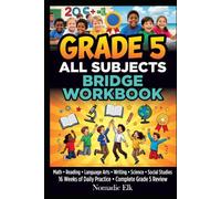 Grade 5 All Subjects Bridge Workbook: 16-Week Multi-Subject Review: Math, Reading, Language Arts, Writing, Science, and Social Studies