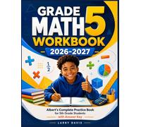 GRADE 5 MATH WORKBOOK 2026-2027: Albert's Complete Practice Book for 5th Grade Students with Answer Key