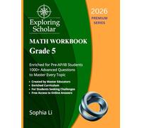 Grade 5 Math Workbook Exploring Scholar (2026) Premium Series: Enriched for Pre-AP/IB Students. 1000+ Advanced Questions to Master Every Topic.
