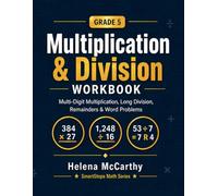 Grade 5 Multiplication & Division Workbook: Multi-Digit Multiplication, Long Division, Remainders, Word Problems, Tests, and Step-by-Step Practice
