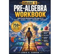 GRADE 5 PRE-ALGEBRA WORKBOOK: Math Practice Workbook for Kids Ages 10-11 Covering Fractions, Decimals, Ratios, Percentages, and Expressions • ... Problems • Complete Answer Key Included