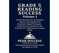 GRADE 5 READING SUCCESS Volume 1: Florida Benchmarks for Excellent Student Thinking (B.E.S.T.) Standards Aligned Strategies, Comprehension Questions, and Activities for 5 High-Interest Chapter Books