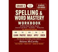 Grade 5 Spelling & Word Mastery Workbook: Canadian Edition: 30-Week Daily Practice System with Canadian English Spelling, Greek & Latin Roots, ... Tests | 450 Words | Answer Key Included