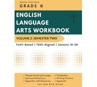 Grade 6 English Workbook: Volume 2 (Student Edition): Christ-Centered, TEKS-Aligned Curriculum for Writing, Grammar, and Reading Mastery (Weeks 19-36)
