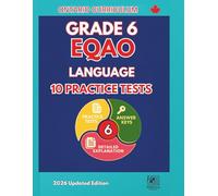 Grade 6 EQAO Language: 10 Practice Tests with Answer Keys and Explanations (Ontario Curriculum 2026 Edition)