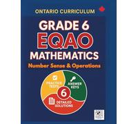 Grade 6 EQAO Mathematics: Book 1: Number Sense & Operations: Updated Edition, Based on the Ontario Curriculum, with Practice Tests, Mastery Exams, and Answer Keys & Detailed Explanations