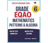 Grade 6 EQAO Mathematics: Book 2: Patterns & Algebra: Updated Edition, Based on the Ontario Curriculum, with Practice Tests, Mastery Exams, and Answer Keys & Detailed Explanations