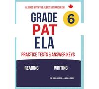 Grade 6 PAT English Language Arts Practice: Full Practice Tests with Answer Keys and Explanations (Alberta Curriculum Aligned)