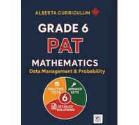 Grade 6 PAT Mathematics: Data Management & Probability| Alberta Curriculum Practice Tests, Mastery Exams, Answer Keys & Step-by-Step Solutions (Update)