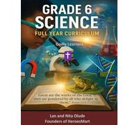 Grade 6 Science: Faith & Facts That Honor the Creator: Full Year Curriculum