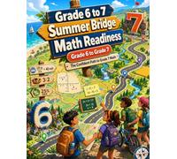 Grade 6 to 7 Math Summer Bridge: A steady bridge from Grade 6 skills into confident Grade 7 readiness