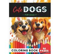 Grade 7 Dogs Coloring Book: 50 Detailed Dog Breeds, Wagging Tails & Teen-Friendly Pup Designs