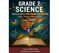 Grade 7 Science: Faith & Facts That Honor the Creator: Full-Year Middle School Curriculum with 36 Weeks of Lessons, Labs, and Bible Connections