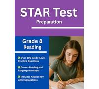 Grade 8 Reading STAR Test Prep Workbook - Over 300 Practice Questions with Answers and Explanations for the Renaissance STAR Assessment