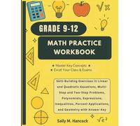 Grade 9-12 Math Practice Workbook: Skill-Building Exercises in Linear and Quadratic Equations, Multi-Step and Two-Step Problems, Polynomials, ... Applications, and Geometry with Answer Key
