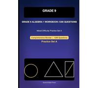 Grade 9 Algebra 1 Comprehensive Workbook-1200 Questions: Mixed Difficulty Practice for Equations, Inequalities, Systems, Graphs, and Quadratics
