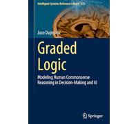 Graded Logic: Modeling Human Commonsense Reasoning in Decision-making and Ai: 273